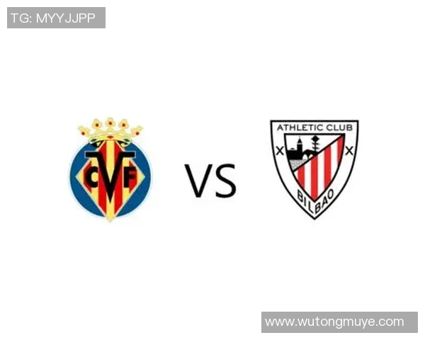 比利亚雷亚尔与毕尔巴鄂竞技的精彩对决展望与分析